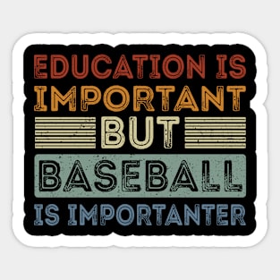 Funny Education Is Important But Baseball Is Importanter Sticker